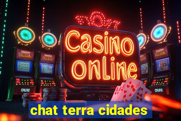 chat terra cidades